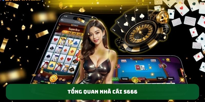 Tổng quan nhà cái S666